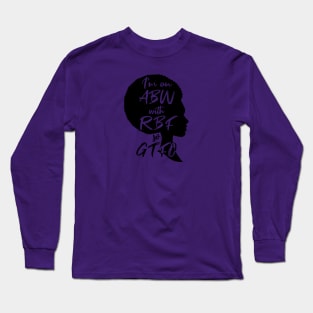 ABW with RBF so GTFO Long Sleeve T-Shirt